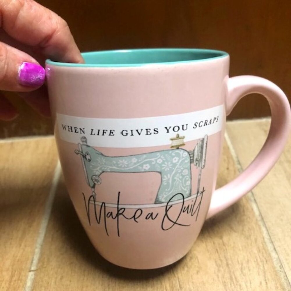 "When life gives you scraps make a quilt" mug/ coffee cup